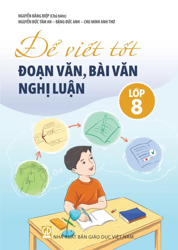 ĐỂ VIẾT TỐT ĐOẠN VĂN, BÀI VĂN NGHỊ LUẬN LỚP 8 (Theo chương trình GDPT 2018)